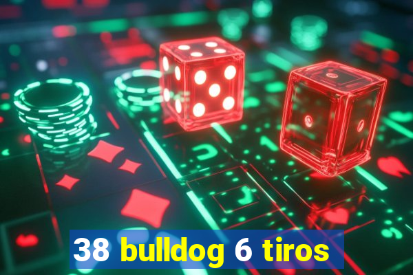 38 bulldog 6 tiros